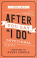 After You Say &#034I Do&#034 Devotional: Meditations for Every Couple - eBook