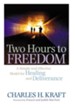 Two Hours to Freedom: A Simple and Effective Model for Healing and Deliverance - eBook