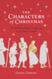 The Characters of Christmas: 10 Unlikely People Caught Up in the Story of Jesus - eBook