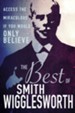 The Best of Smith Wigglesworth: Access the Miraculous If You Would Only Believe - eBook