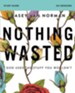 Nothing Wasted Study Guide: God Uses the Stuff You Wouldn't - eBook