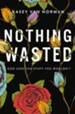 Nothing Wasted: God Uses the Stuff You Wouldn't - eBook