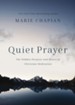 Quiet Prayer: The Hidden Purpose and Power of Christian Meditation - eBook