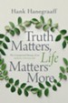 Truth Matters, Life Matters More: The Unexpected Beauty of an Authentic Christian Life - eBook