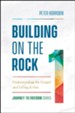 Building on the Rock (Journey to Freedom Book #1): Understanding the Gospel and Living It Out - eBook