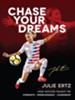 Chase Your Dreams: How Soccer Taught Me Strength, Perseverance, and Leadership - eBook