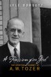 A Passion for God: The Spiritual Journey of A. W. Tozer - eBook