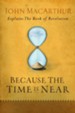 Because the Time is Near: John MacArthur Explains the Book of Revelation - eBook