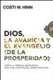 Dios, la avaricia y el evangelio (de la prosperidad)  [God, Greed, and the (Prosperity) Gospel] eBook
