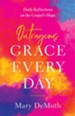 Outrageous Grace Every Day: Daily Reflections on the Gospel's Hope - eBook