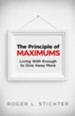 The Principle of Maximums: Living With Enough to Give Away More - eBook