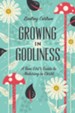 Growing in Godliness: A Teen Girl's Guide to Maturing in Christ - eBook