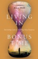 Living in Bonus Time: Surviving Cancer, Finding New Purpose - eBook