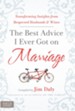 The Best Advice I Ever Got on Marriage: Transforming Insights from Respected Husbands & Wives - eBook