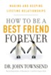 How to be a Best Friend Forever: Making and Keeping Lifetime Relationships - eBook
