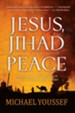 Jesus, Jihad and Peace: What Bible Prophecy Says About World Events Today / Digital original - eBook