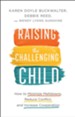 Raising the Challenging Child: How to Minimize Meltdowns, Reduce Conflict, and Increase Cooperation - eBook