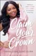 Claim Your Crown: Walking in Confidence and Worth as a Daughter of the King - eBook