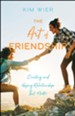 The Art of Friendship: Creating and Keeping Relationships that Matter - eBook