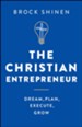 The Christian Entrepreneur: Dream, Plan, Execute, Grow - eBook