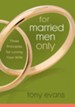 For Married Men Only: Three Principles to Ignite Love- eBook