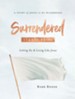 Surrendered - Women's Bible Study Leader Guide: Letting Go and Living Like Jesus - eBook
