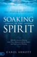 Soaking in the Spirit: Effortless Access to Hearing God's Voice, Intimacy with the Father, and Supernatural Healing - eBook