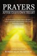 Prayers After God's Own Heart: An invitation to enter into a deeper, more personal relationship with your Heavenly Father - eBook
