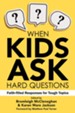 When Kids Ask Hard Questions: Faith-Filled Responses for Tough Topics - eBook