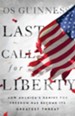 Last Call for Liberty: How America's Genius for Freedom Has Become Its Greatest Threat - eBook