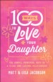 100 Ways to Love Your Daughter: The Simple, Powerful Path to a Close and Lasting Relationship - eBook