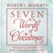 Seven Words of Christmas: The Joyful Prophecies That Changed the World - eBook