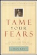 Tame Your Fears: And Transform Them into Faith, Confidence, and Action - eBook