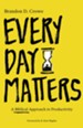 Every Day Matters: A Biblical Approach to Productivity - eBook
