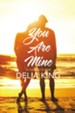 You are Mine: To Love and To Hold - eBook
