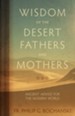 Wisdom of the Desert Fathers and Mothers: Ancient Advice for the Modern World - eBook