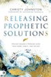 Releasing Prophetic Solutions: Praying Heaven's Promises Over Your Home, Family, and Nation - eBook