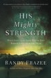 His Mighty Strength: Walk Daily in the Same Power that Raised Jesus from the Dead - eBook