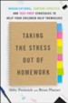 Taking the Stress Out of Homework: Organizational, Content-Specific, and Test-Prep Strategies to Help Your Children Help Themselves - eBook