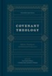 Covenant Theology: Biblical, Theological, and Historical Perspectives - eBook