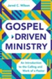 Gospel-Driven Ministry: An Introduction to the Calling and Work of a Pastor - eBook