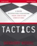 Tactics Study Guide, Updated and Expanded: A Guide to Effectively Discussing Your Christian Convictions - eBook