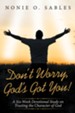 Don't Worry, God's Got You!: A Six-Week Devotional Study on Trusting the Character of God - eBook