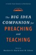 The Big Idea Companion for Preaching and Teaching: A Guide from Genesis to Revelation - eBook