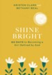 Shine Bright: 60 Days to Becoming a Girl Defined by God - eBook