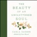The Beauty of an Uncluttered Soul: Allowing God's Spirit to Transform You from the Inside Out - eBook