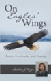 On Eagles' Wings: Faith, Fortitude, and Family - eBook