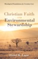 Christian Faith and Environmental Stewardship: Theological Foundations for Creation Care - eBook
