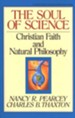 The Soul of Science: Christian Faith & Natural Philosophy