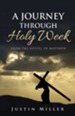 A Journey Through Holy Week: From the Gospel of Matthew - eBook